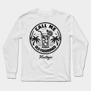 Call Me Old Fashioned, Vintage, Cool Coctail. Long Sleeve T-Shirt